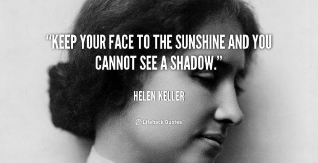 quote-Helen-Keller-keep-your-face-to-the-sunshine-and-632