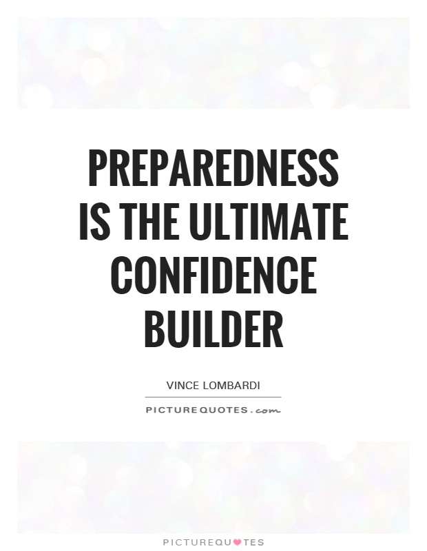 preparedness-is-the-ultimate-confidence-builder-quote-1